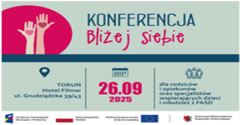 Regionalna konferencja poświęcona problematyce FASD pn. „BLIŻEJ SIEBIE”