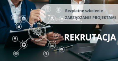 Rekrutacja na bezpłatne szkolenie „Zarządzanie projektami” w Toruniu